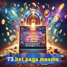 73 bet paga mesmo